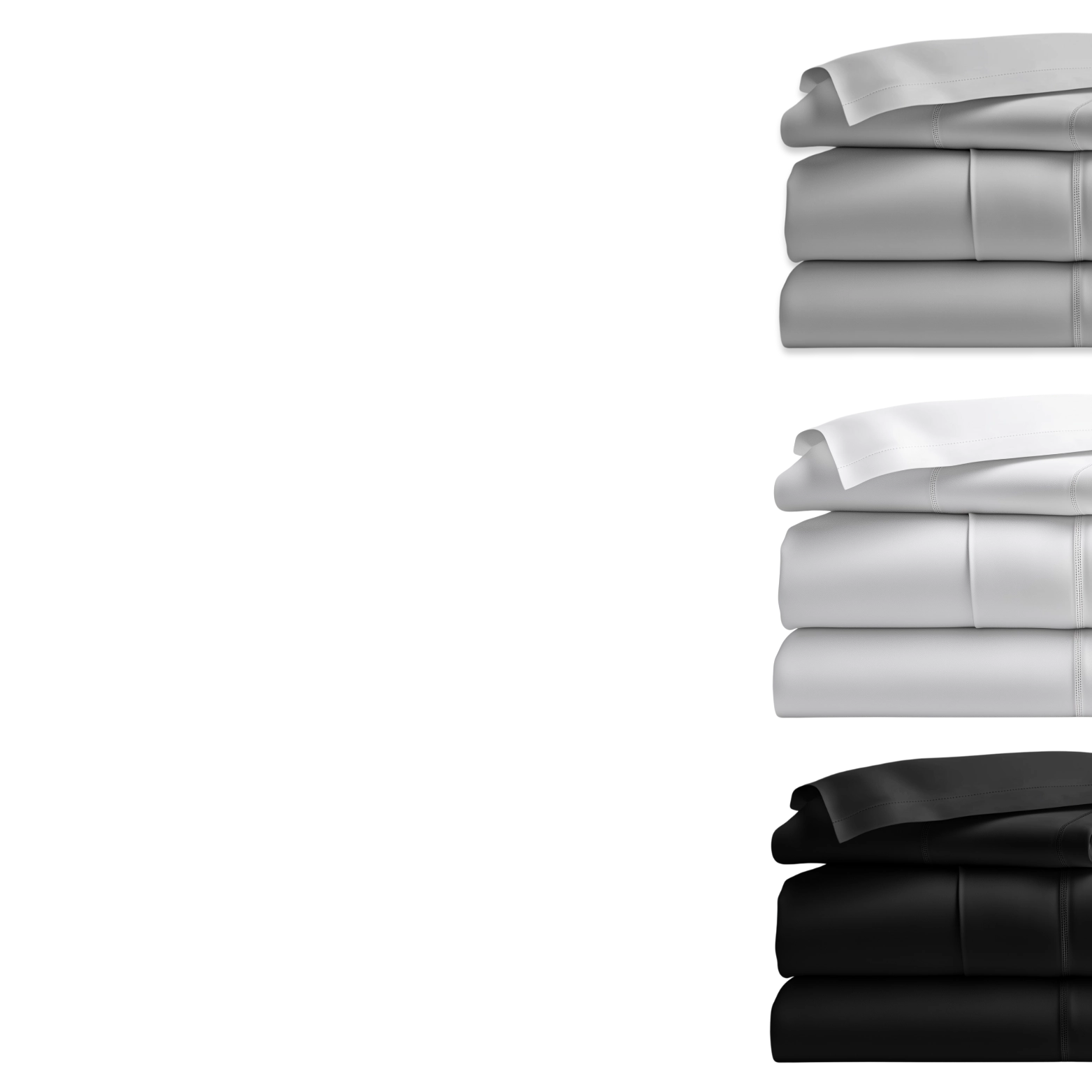 From bold Black to classic White and calming Grey, our eucalyptus-infused bamboo sheets deliver effortless elegance in every shade.
Naturally breathable, luxuriously soft, and crafted to suit any space — these are the colors of comfort, made for how you live and sleep.

Choose your tone. Sleep in style.